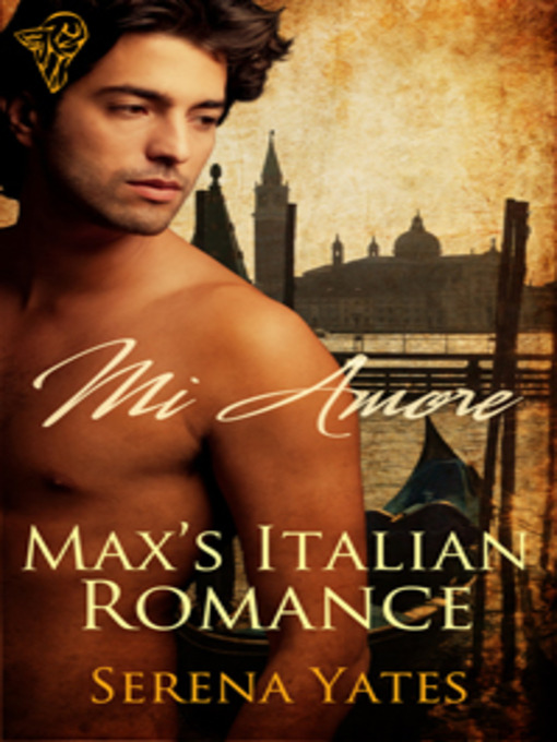 Title details for Max's Italian Romance by Serena Yates - Available